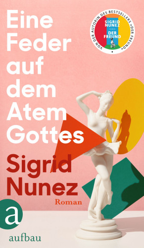 Sigrid Nunez: Eine Feder auf dem Atem Gottes