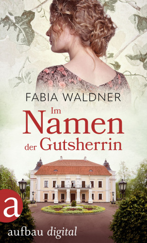 Fabia Waldner: Im Namen der Gutsherrin
