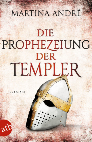 Martina André: Die Prophezeiung der Templer