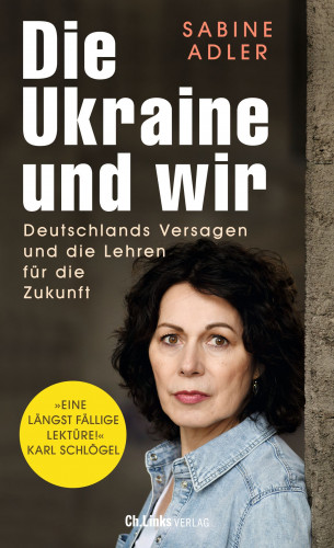 Sabine Adler: Die Ukraine und wir