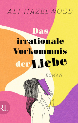 Ali Hazelwood: Das irrationale Vorkommnis der Liebe – Die deutsche Ausgabe von »Love on the Brain«