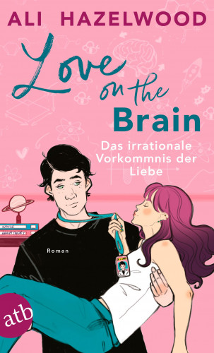 Ali Hazelwood: Love on the Brain – Das irrationale Vorkommnis der Liebe