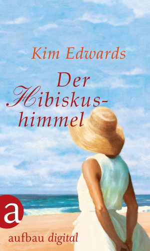 Kim Edwards: Der Hibiskushimmel