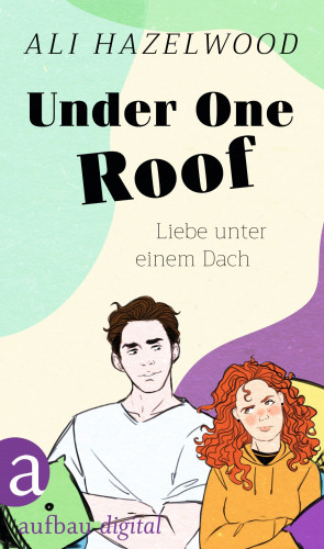Ali Hazelwood: Under One Roof – Liebe unter einem Dach