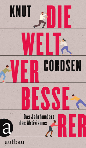 Knut Cordsen: Die Weltverbesserer