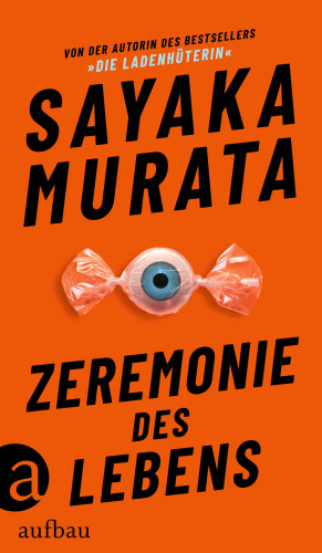 Sayaka Murata: Zeremonie des Lebens