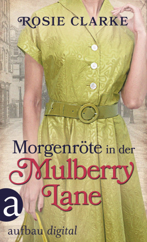 Rosie Clarke: Morgenröte in der Mulberry Lane