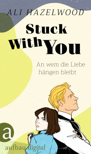 Ali Hazelwood: Stuck With You – An wem die Liebe hängen bleibt