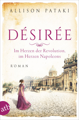 Allison Pataki: Désirée – Im Herzen der Revolution, im Herzen Napoleons