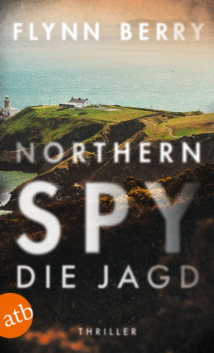 Flynn Berry: Northern Spy – Die Jagd