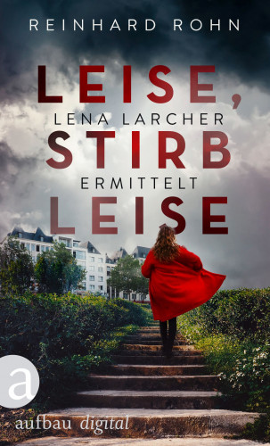 Reinhard Rohn: Leise, stirb leise