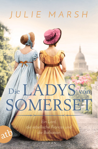 Julie Marsh: Die Ladys von Somerset – Ein Lord, die rebellische Frances und die Ballsaison