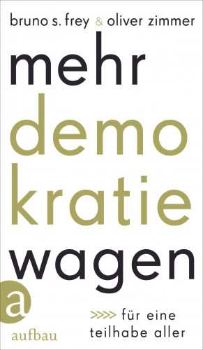 Bruno S. Frey, Oliver Zimmer: Mehr Demokratie wagen