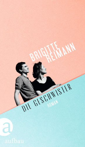 Brigitte Reimann: Die Geschwister