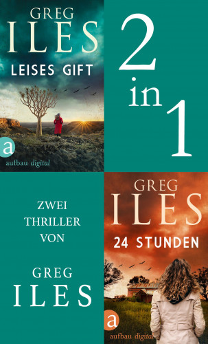 Greg Iles: Greg Iles Doppelband, Leises Gift & 24 Stunden