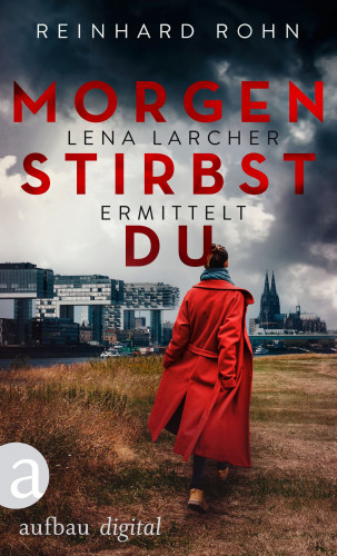 Reinhard Rohn: Morgen stirbst du