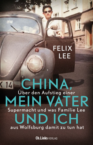 Felix Lee: China, mein Vater und ich
