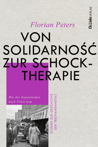 Florian Peters: Von Solidarność zur Schocktherapie