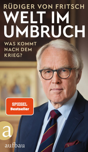 Rüdiger von Fritsch: Welt im Umbruch – was kommt nach dem Krieg?