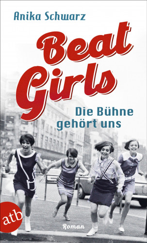 Anika Schwarz: Beat Girls – Die Bühne gehört uns