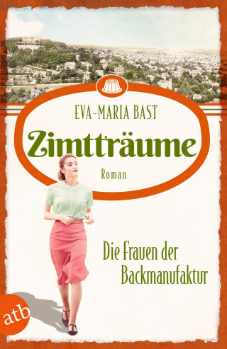 Eva-Maria Bast: Zimtträume – Die Frauen der Backmanufaktur