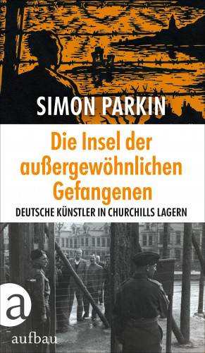 Simon Parkin: Die Insel der außergewöhnlichen Gefangenen