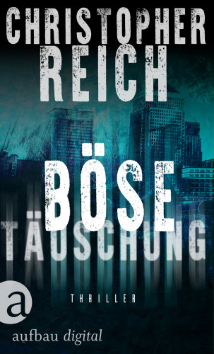 Christopher Reich: Böse Täuschung