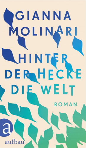 Gianna Molinari: Hinter der Hecke die Welt