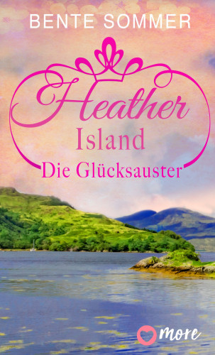 Bente Sommer: Heather Island - Die Glücksauster