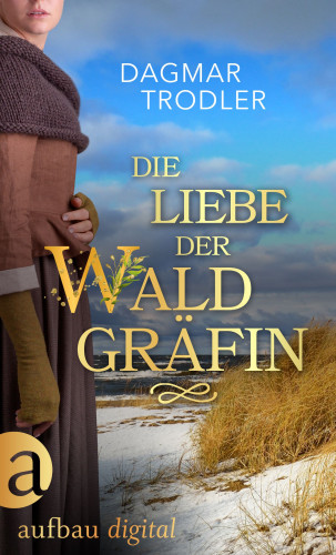 Dagmar Trodler: Die Liebe der Waldgräfin