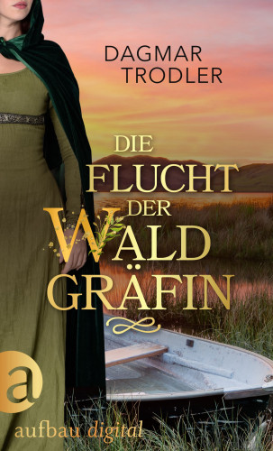 Dagmar Trodler: Die Flucht der Waldgräfin