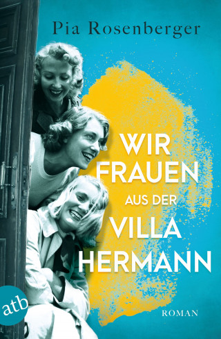Pia Rosenberger: Wir Frauen aus der Villa Hermann