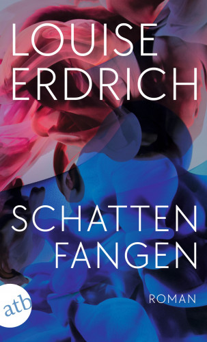 Louise Erdrich: Schattenfangen