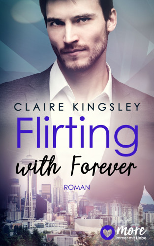 Claire Kingsley: Flirting with Forever