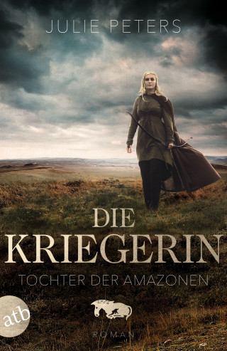 Julie Peters: Die Kriegerin – Tochter der Amazonen