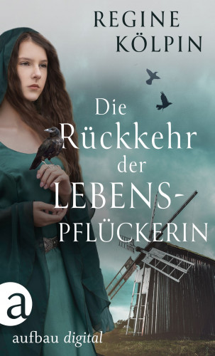 Regine Kölpin: Die Rückkehr der Lebenspflückerin