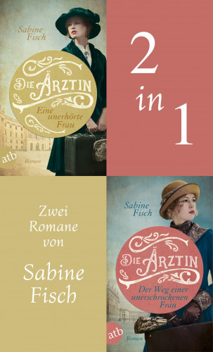 Sabine Fisch: Die Ärztin - Eine unerhörte Frau & Der Weg einer unerschrockenen Frau