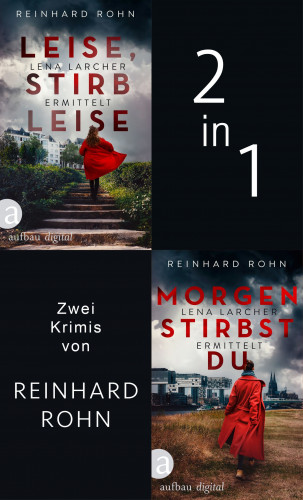 Reinhard Rohn: Leise, stirb leise & Morgen stirbst du