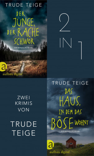 Trude Teige: Der Junge, der Rache schwor & Das Haus, in dem das Böse wohnt