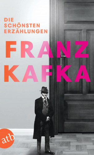 Franz Kafka: Die schönsten Erzählungen