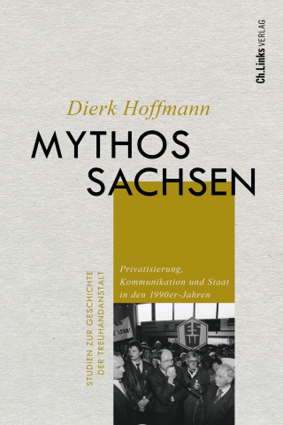 Dierk Hoffmann: Mythos Sachsen