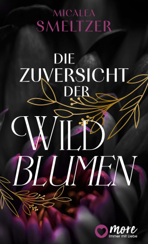 Micalea Smeltzer: Die Zuversicht der Wildblumen