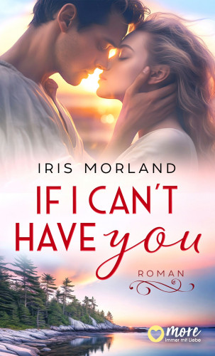 Iris Morland: If I can´t have you
