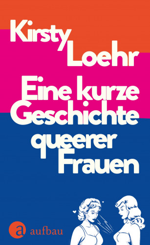 Kirsty Loehr: Eine kurze Geschichte queerer Frauen