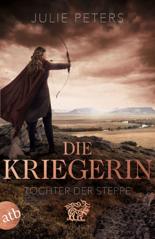 Julie Peters: Die Kriegerin – Tochter der Steppe