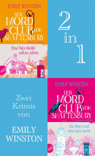 Emily Winston: Der Mordclub von Shaftesbury - Eine Tote bleibt selten allein & Ein Herz und eine tote Seele