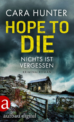 Cara Hunter: Hope to Die - Nichts ist vergessen