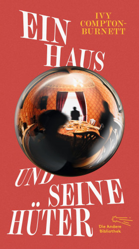 Ivy Compton-Burnett: Ein Haus und seine Hüter