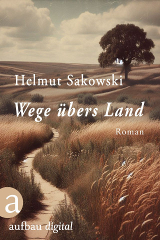 Helmut Sakowski: Wege übers Land