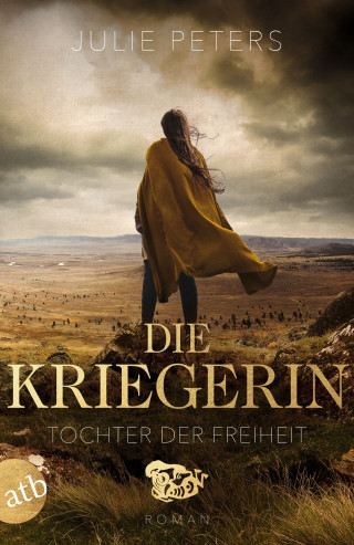 Julie Peters: Die Kriegerin – Tochter der Freiheit